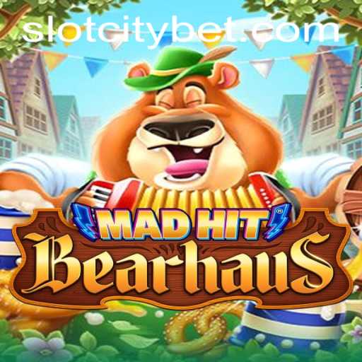 MadHitBearhaus: A Thrilling Adventure in SLOTCITY