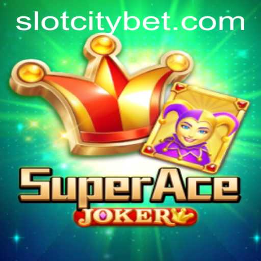 Discover the Thrills of SuperAceJoker in SLOTCITY