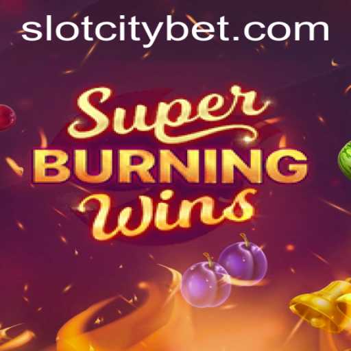 Exploring the Thrills of SuperBurningWins at SLOTCITY